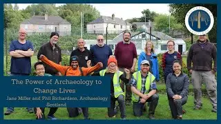 The Power of Archaeology to Change Lives - Jane Miller and Phil Richardson - ARP 2022