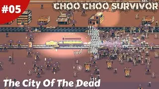 Into The City OF The Dead With Drone Support - Choo Choo Survivor - #05 - Gameplay