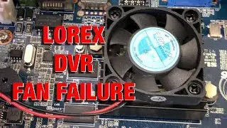 Lorex Surveillance HDD Error Repair - Fan Failure