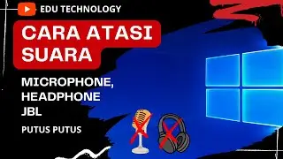 Cara Atasi Suara Earphone, Microphone, dan JBL Suara Putus Putus - EDU TECHNOLOGY