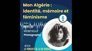 Mon Algerie : identité, mémoire et féminisme, avec Nadja Makhlouf