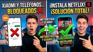 Como instalar Netflix en mi teléfono Xiaomi o cualquier teléfono no compatible
