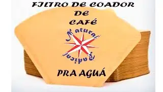 Filtro para Agua Feito com Coador de Cafe