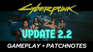 Cyberpunk 2077 Update 2.2 gameplay + patch notes