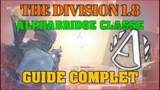 [ THE DIVISION FR 1.8 ] ALPHA CLASSE TUTO COMPLET