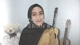Indah Pada Waktunya - Rizky Febian ft. Aisyah Aziz (cover)