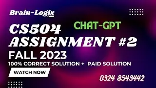 CS504 Assignment 2 Solution Fall 2023 | CS504 Assignment 2 Solution 2024 with ChatCPT by Brain-Logix