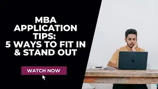MBA Application Tips: 5 Ways to Fit In & Stand Out