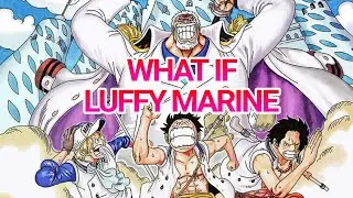 LA VITA DI LUFFY DA MARINE - One Piece What If
