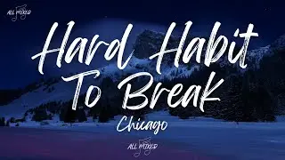Chicago - Hard Habit To Break (Lyrics)