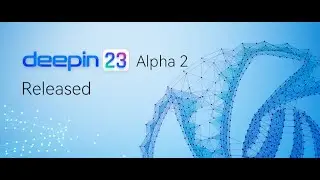 Deepin Linux - Deepin OS V23 Alpha 2 is officially released!