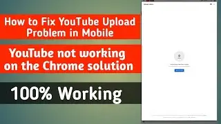 How to Fix YouTube Videos upload problem in Chrome 2020 |Chrome browser YouTube Video upload problem