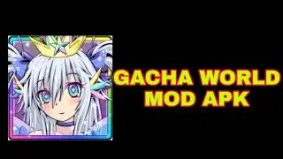 GACHA WORLD MOD APK GAMEPLAY