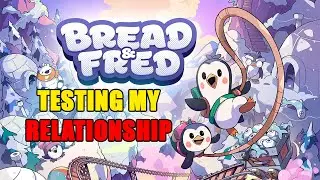 THIS GAME TESTS RELATIONSHIPS... | Bread and Fred