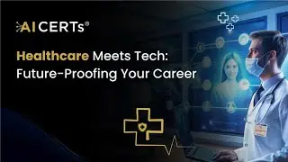 Healthcare Meets Tech: Future-Proofing Your Career | Hosted by AI CERTs®