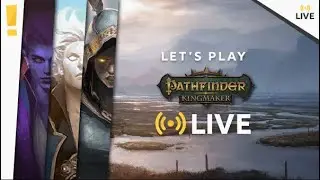 KINGDOM MANAGEMENT | Let's Play Pathfinder Kingmaker LIVE!