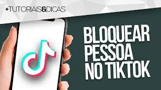 🚫 Como BLOQUEAR uma PESSOA no TIKTOK (Android e iPhone)