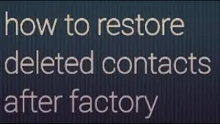 how to restore deleted contacts after factory reset