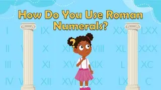 How Do You Use Roman Numerals? | What are Roman Numerals? | History facts for Kids | Roman Numerals