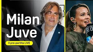 🔴 LIVE MILAN-JUVE: il pre-partita con Diletta LEOTTA, Luca TONI, Pier PARDO e AMBROSINI