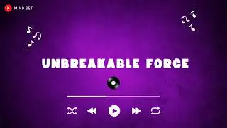 Unbreakable Force - Mind Set