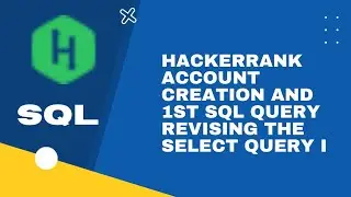 HackerRank account creation and 1st SQL query Revising the Select Query I 