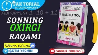 8.  Sonning  oxirgi  raqami | Abituriyent 1 - 10 + 11  yechimlari