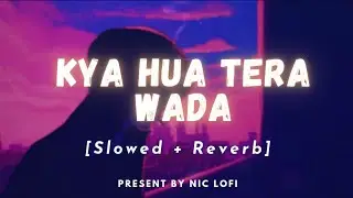 Kya Hua Tera Wada - Lofi Song [Slowed & Reverb] | Pranav Chandran, Mohd. Rafi  | Nic Lofi