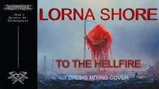 LORNA SHORE - To The Hellfire (Drums Mixing Cover) // MixWave Austin Archey Lorna Shore