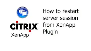 Citrix, How to restart server session from XenApp Plugin