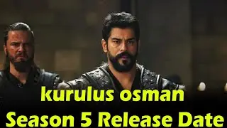 Kurulus Osman Season 5 Release Date