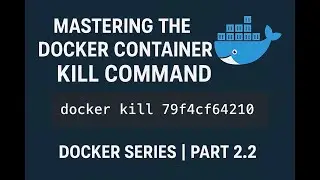 Mastering the docker container kill Command | Docker Series | PART 2.2