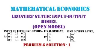 Leontief Input-Output Model - Problem and Solution 1