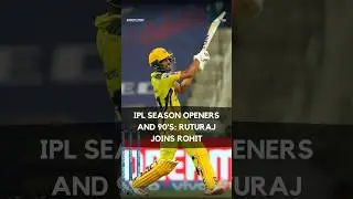 IPL Season opener's and 90's: Ruturaj joins Rohit #ipl2023 #csk #ruturajgaikwad