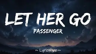 Passenger - Let Her Go (Lyrics) [4K Lyric Video]