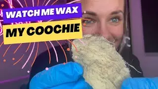 GIVING MYSELF A BRAZILIAN WAX 