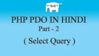 PHP MySQL/PDO Tutorial in Hindi/Urdu (Select Query) | Part-2