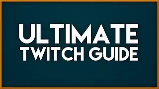 Ultimate Twitch Streaming Guide: Part 1- OBS!