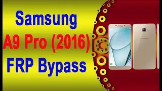 A9 PRO 6 FRP Remove | SAMSUNG A9 Pro (2016) FRP Bypass | SAMSUNG A9 Pro  FRP Remove 2021/2022 Trick