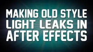 Making old style Light Leaks in After Effects