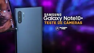 Samsung Galaxy Note 10 Plus - Teste de Câmera