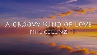 A Groovy Kind of Love - Phil Collins 【和訳】フィル・コリンズ