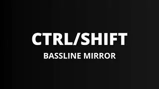 CTRL/SHIFT – Bassline Mirror (Tech House / Club Mashup)