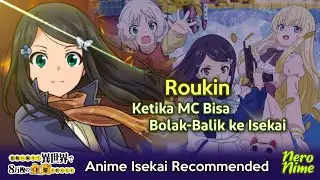 Roukin, Ketika MC Bisa Bolak-Balik ke Isekai | Rekomendasi Anime Isekai