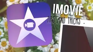 iMovie app Tips and Tricks (More fonts, things to know + more)