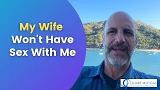 My Wife Won't Have Sex With Me