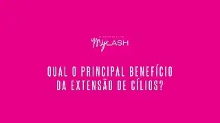 [MyLash] Dúvidas | Qual o principal benefício da extensão de cílios?