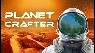 THE PLANET CRAFTER - ОСВАИВАЕМСЯ НА МАРСЕ