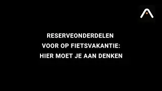 Reserveonderdelen voor op fietsvakantie: hier moet je aan denken