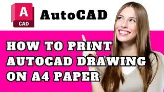How to Print AutoCAD Drawing on A4 Paper – Step-by-Step Guide (2025)